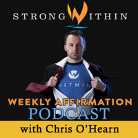 The Strong Within Weekly Affirmation Podcast podcast