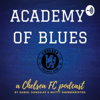Academy of Blues: A Chelsea FC Podcast podcast
