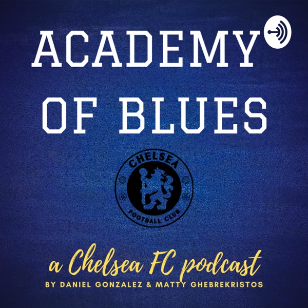 Academy of Blues: A Chelsea FC Podcast