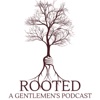 Rooted: A Gentlemen's Podcast artwork
