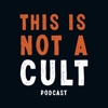 This Is Not A Cult Podcast artwork