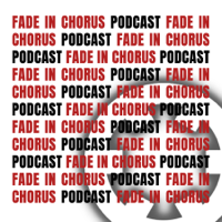 Fade In Chorus podcast