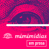 mimimidias em prosa - mimimidias