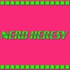 Nerd Heresy artwork