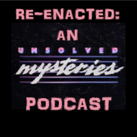 Re-Enacted: An Unsolved Mysteries Podcast podcast