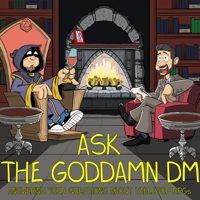 Ask The Goddamn DM podcast