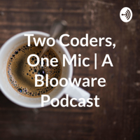 Two Coders, One Mic | A Blooware Podcast podcast