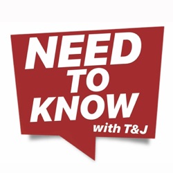 Need To Know with T&J