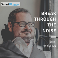 Break Through The Noise with Jon Morrow podcast
