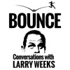 Bounce! Conversations with Larry Weeks artwork
