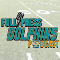 Full Press Dolphins Podcast podcast