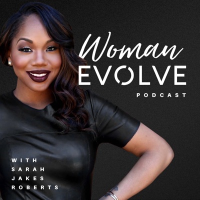 Woman Evolve with Sarah Jakes Roberts Woman Evolve with Sarah Jakes Roberts