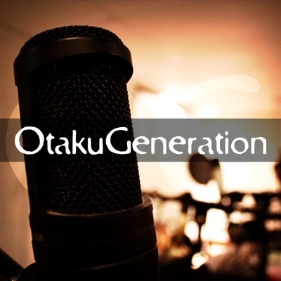 otakugeneration's Podcast otakugeneration's Podcast