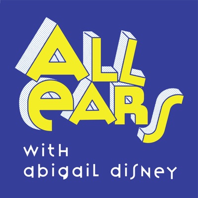 All Ears with Abigail Disney All Ears with Abigail Disney