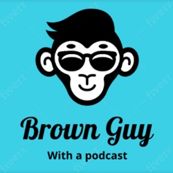 Brown Guy with a podcast - BGWAP