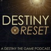 Destiny Reset: A Destiny the Game Podcast artwork