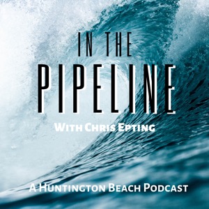 In The Pipeline: A Huntington Beach Podcast
