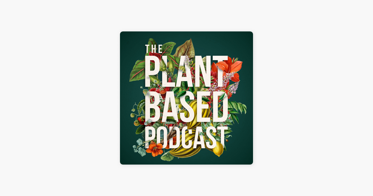 ‎The Plant Based Podcast on Apple Podcasts