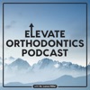 Elevate Orthodontics Podcast with Dr. Lance Miller artwork