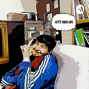 Let's Talk Life podcast