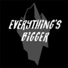 Everything's Bigger artwork