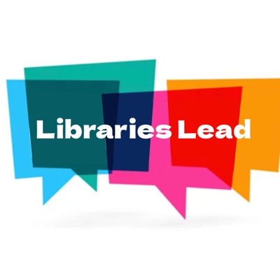 Libraries Lead! Libraries Lead!