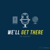 We'll Get There Podcast artwork