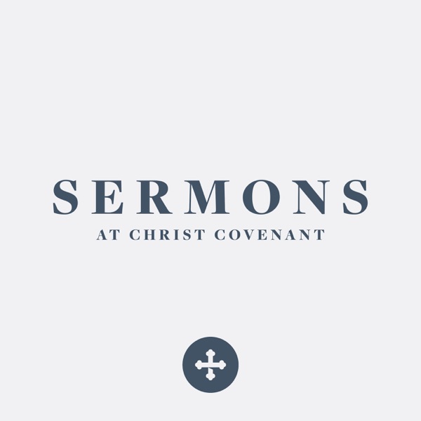 Artwork for Sermons at Christ Covenant