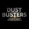 Dust Busters - A Podcast About His Dark Materials artwork