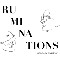 Podcast – Ruminations with Gaby and Kevin podcast