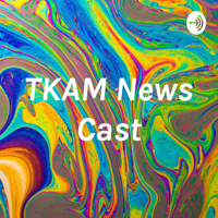TKAM News Cast podcast