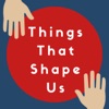 Things That Shape Us artwork