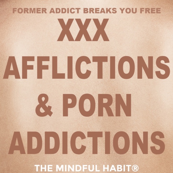 Black Addict Porn - Sex Afflictions & Porn Addictions - Podcast â€“ Podtail