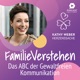 FamilieVerstehen: Das ABC der Gewaltfreien Kommunikation