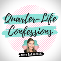 Quarter-Life Confessions with Sarah Rita podcast