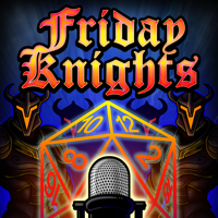 Friday Knights: A 5e Dungeons and Dragons Real Play Podcast podcast