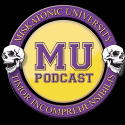 Miskatonic University Podcast | Interviews, actual play, and discussion about Call of Cthulhu and ot