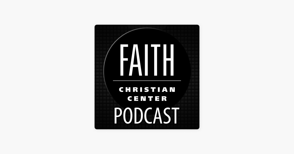 ‎Faith Christian Center Podcast (Arlington, Texas) on Apple Podcasts