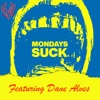 Mondays SUCK featuring Dane Alves artwork