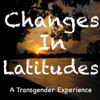 Changes In Latitudes: A Transgender Experience artwork