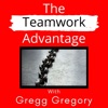 The Teamwork Advantage a Gregg Gregory Podcast artwork