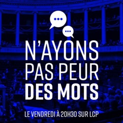 53 NPPM - le 24 janvier - N'ayons pas peur des mots - LCP