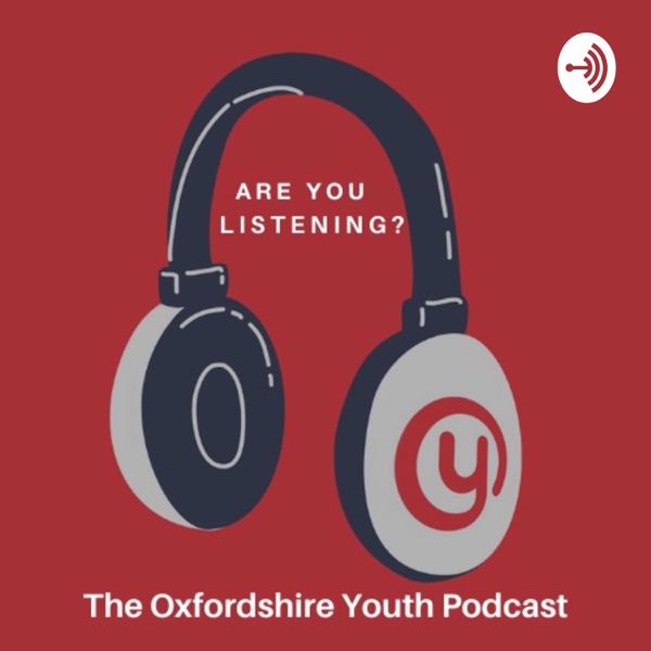 Are You Listening?: The Oxfordshire Youth Podcast
