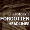 History's Forgotten Headlines  artwork
