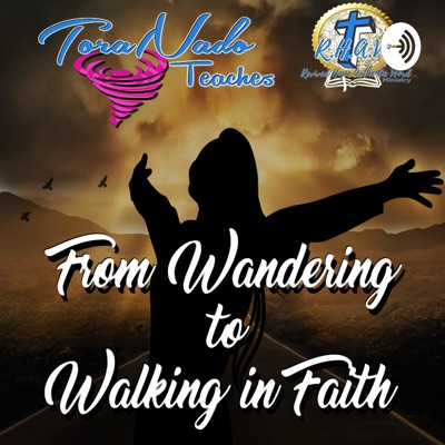 ToraNado Teaches From Wandering To Walking In Faith ToraNado Teaches From Wandering To Walking In Faith