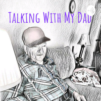 Talking With My Dad podcast