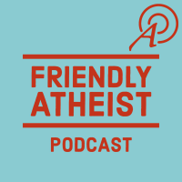 Friendly Atheist Podcast podcast