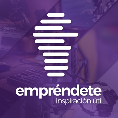 Emprendete Podcast Emprendete Podcast
