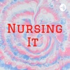 Nursing It Podcast artwork