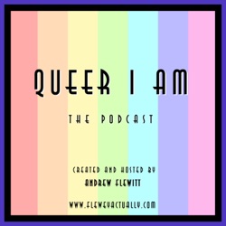 Queer I Am, The Podcast. Live and Unscripted; Coming Out and Living Your Truth. Part 1.